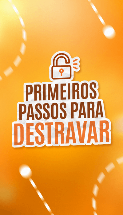PRIMEIROS-PASSOS-PARA-DESTRAVAR